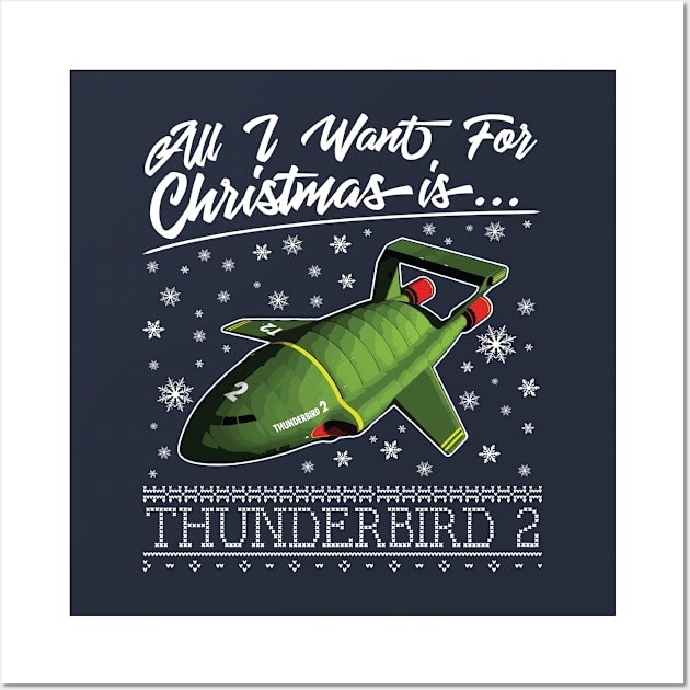 All I Want For Christmas Is Thunderbird 2 Thunderbirds Wall Art by Rebus28